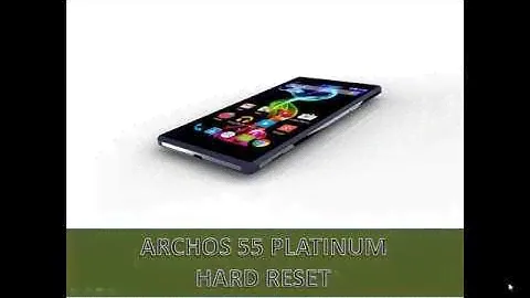 Archos 55 Platinum Hard Reset